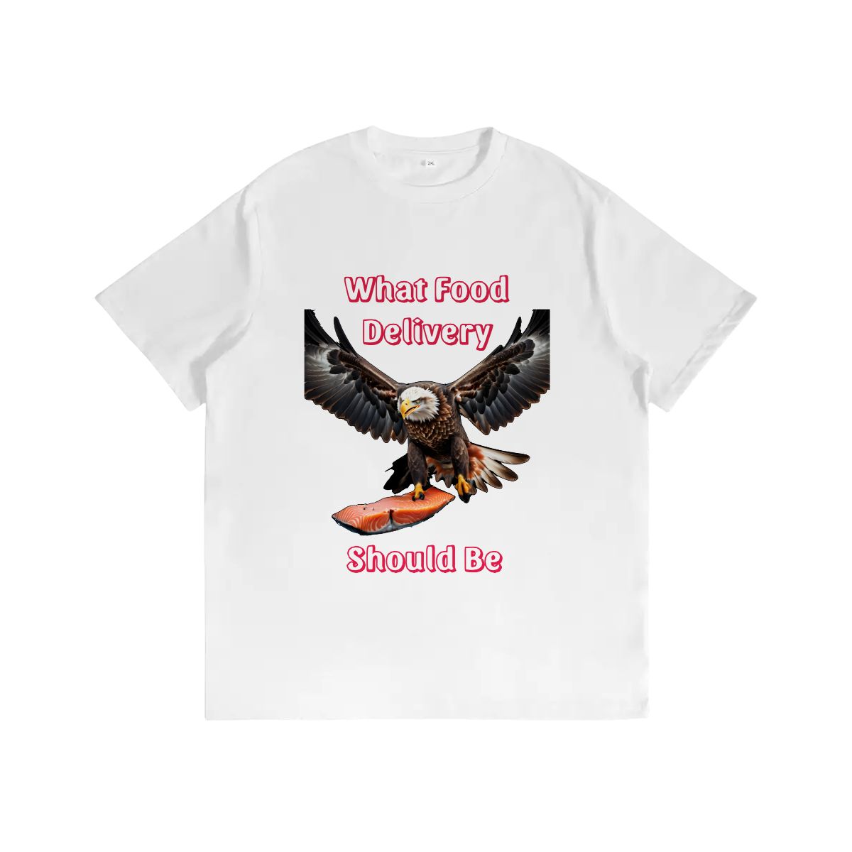 What food delivery should be - eagle graphic tee- humorous t shirt